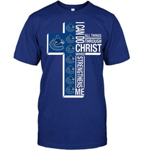 Load image into Gallery viewer, Can do all things through christ strengthens me Vancouver Canucks shirt