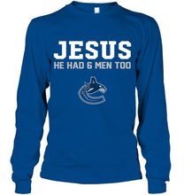 Load image into Gallery viewer, Jesus he has 6 men too Vancouver Canucks shirt