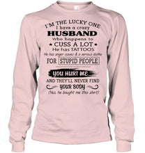 Load image into Gallery viewer, I'm Lucky one have crazy husband happens to cuss has tattoo White T Shirt