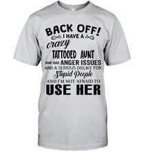 Load image into Gallery viewer, Back off I have crazy tattooed aunt anger issue serious dislike for stupid people