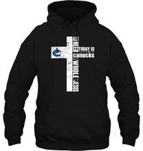 Load image into Gallery viewer, All I need today is a little bit of Vancouver Canucks and a whole lot of Jesus cross shirt