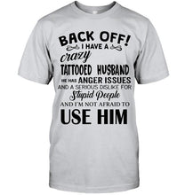 Load image into Gallery viewer, Back off I have crazy tattooed husband anger issue serious dislike for stupid people