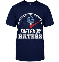 Load image into Gallery viewer, Vancouver Canucks fueled by haters shirt