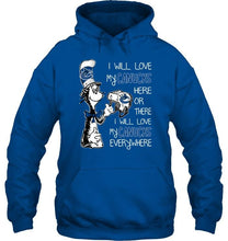 Load image into Gallery viewer, I will love Canucks here or there I love Canucks everywhere Vancouver Canucks fan shirt