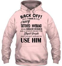 Load image into Gallery viewer, Back off I have crazy tattooed husband anger issue serious dislike for stupid people