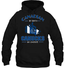 Load image into Gallery viewer, canada by birth Canucks by choice Vancouver Canucks fan shirt