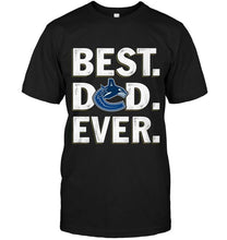 Load image into Gallery viewer, Best Vancouver Canucks Dad Ever shirt
