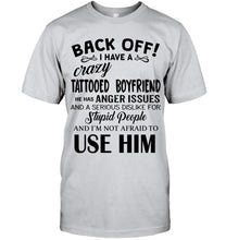 Load image into Gallery viewer, Back off I have crazy tattooed boyfriend anger issue serious dislike for stupid people