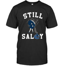 Load image into Gallery viewer, Still salty Vancouver Canucks fan shirt