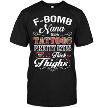 Load image into Gallery viewer, F bomb Nana with tattoos pretty eyes and thick thighs T Shirt