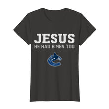 Load image into Gallery viewer, Jesus he has 6 men too Vancouver Canucks