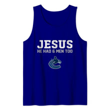 Load image into Gallery viewer, Jesus he has 6 men too Vancouver Canucks
