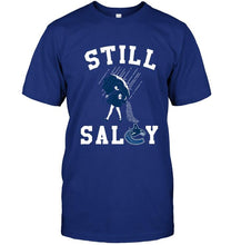 Load image into Gallery viewer, Still salty Vancouver Canucks fan shirt