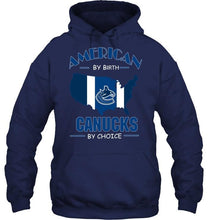 Load image into Gallery viewer, American by birth Canucks by choice Vancouver Canucks fan shirt