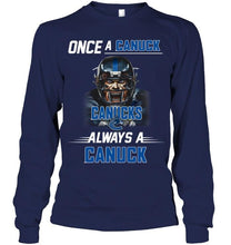Load image into Gallery viewer, Once a Canuck always a Canuck Vancouver Canucks fan shirt