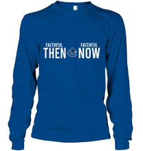 Load image into Gallery viewer, Vancouver Canucks faithful then faithful now gift fan t shirt