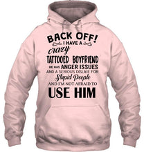 Load image into Gallery viewer, Back off I have crazy tattooed boyfriend anger issue serious dislike for stupid people