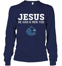 Load image into Gallery viewer, Jesus he has 6 men too Vancouver Canucks shirt