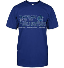 Load image into Gallery viewer, Vancouver Canucks Pawpaw Like grandfather but so much cooler shirt