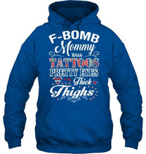 Load image into Gallery viewer, F bomb Mommy with tattoos pretty eyes and thick thighs T Shirt