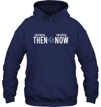 Load image into Gallery viewer, Vancouver Canucks faithful then faithful now gift fan t shirt