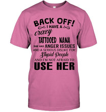 Load image into Gallery viewer, Back off I have crazy tattooed nana anger issue serious dislike for stupid people