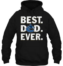 Load image into Gallery viewer, Best Vancouver Canucks Dad Ever shirt