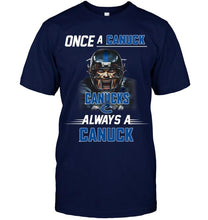 Load image into Gallery viewer, Once a Canuck always a Canuck Vancouver Canucks fan shirt