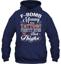 Load image into Gallery viewer, F bomb Mommy with tattoos pretty eyes and thick thighs T Shirt