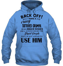 Load image into Gallery viewer, Back off I have crazy tattooed grampa anger issue serious dislike for stupid people